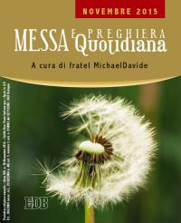 Messa quotidiana. Riflessioni di fratel MichaelDavide. Novembre 2015