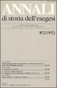 Annali di storia dell'esegesi. Atti del IX seminario di ricerca su Studi sulla letteratura esegetica cristiana e giudaica antica. Idice 16-18 ottobre 1991. Vol. 9/2: 1992