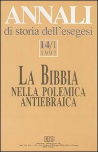 Annali di storia dell'esegesi. La Bibbia nella polemica antiebraica. Vol. 14/1: 1997