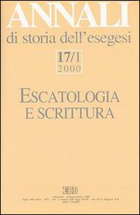 Annali di storia dell'esegesi. Escatologia e Scrittura. Vol. 17/1: 2000