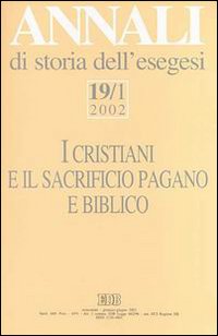 Annali di storia dell'esegesi. I cristiani e il sacrificio pagano e biblico. Vol. 19/1: 2002