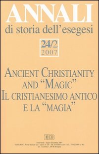 Annali di storia dell'esegesi (2007). Vol. 24/2: Il cristianesimo antico e la «magia»