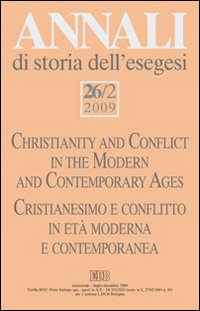 Annali di storia dell'esegesi (2009). Vol. 26/2: Cristianesimo e conflitto in età moderna e contemporanea