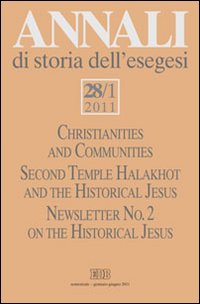 Annali di storia dell'esegesi (2011). Vol. 28/1: Christianities and Communities. Second Temple Halakhot and the Historical Jesus