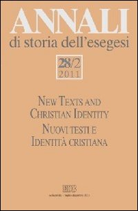 Annali di storia dell'esegesi (2011). Ediz. bilingue. Vol. 28/2: New Texts and Christian Identity. Nuovi testi e Identità cristiana