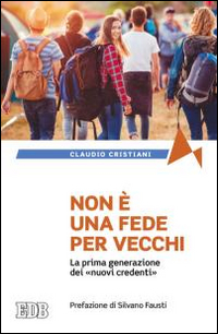 Non è una fede per vecchi. La prima generazione dei «nuovi credenti»