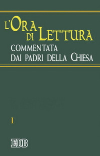 L'ora di lettura commentata dai Padri della Chiesa. Vol. 1: Tempo di avvento, tempo di Natale