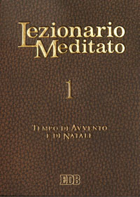 Lezionario meditato. Vol. 1: Tempo di Avvento e di Natale