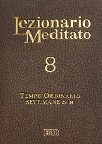 Lezionario meditato. Nuova ediz.. Vol. 8: Tempo ordinario (settimane 29-34)