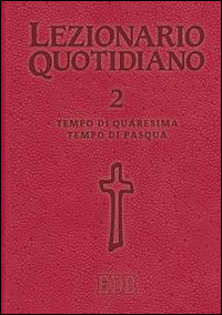 Lezionario quotidiano. Vol. 2: Tempo di Quaresima. Tempo di Pasqua