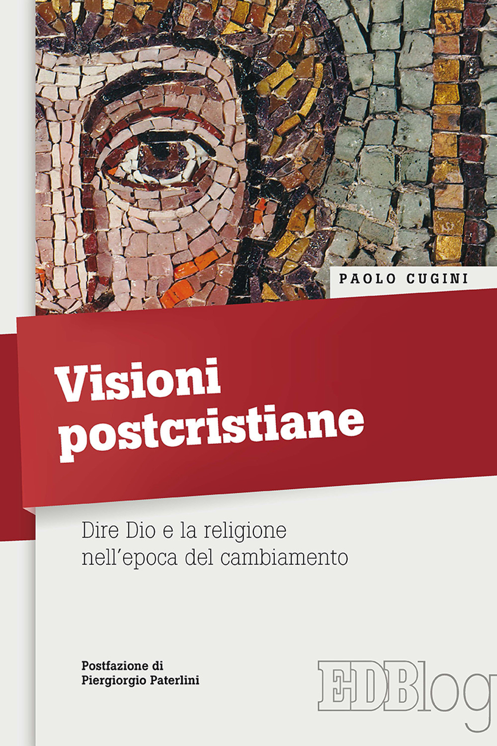 Visioni postcristiane. Dire Dio e la religione nell'epoca del cambiamento