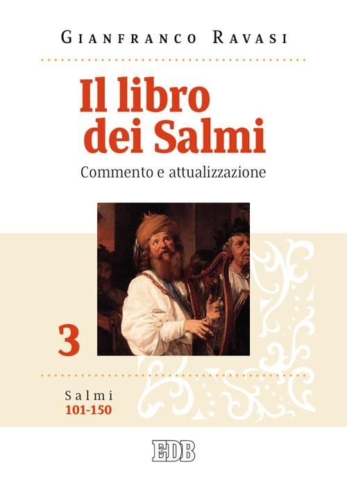 Il libro dei Salmi. Commento e attualizzazione. Vol. 3: Salmi 101-150