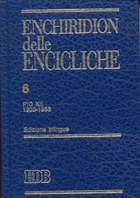 Enchiridion delle encicliche. Ediz. bilingue. Vol. 6: Pio XII (1939-1958)