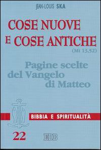 Cose nuove e cose antiche (Mt 13,52). Pagine scelte del Vangelo di Matteo