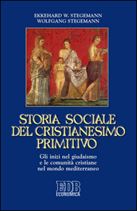 Storia sociale del cristianesimo primitivo. Gli inizi nel giudaismo e le comunità cristiane nel mondo mediterraneo