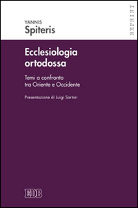 Ecclesiologia ortodossa. Temi a confronto tra Oriente e Occidente