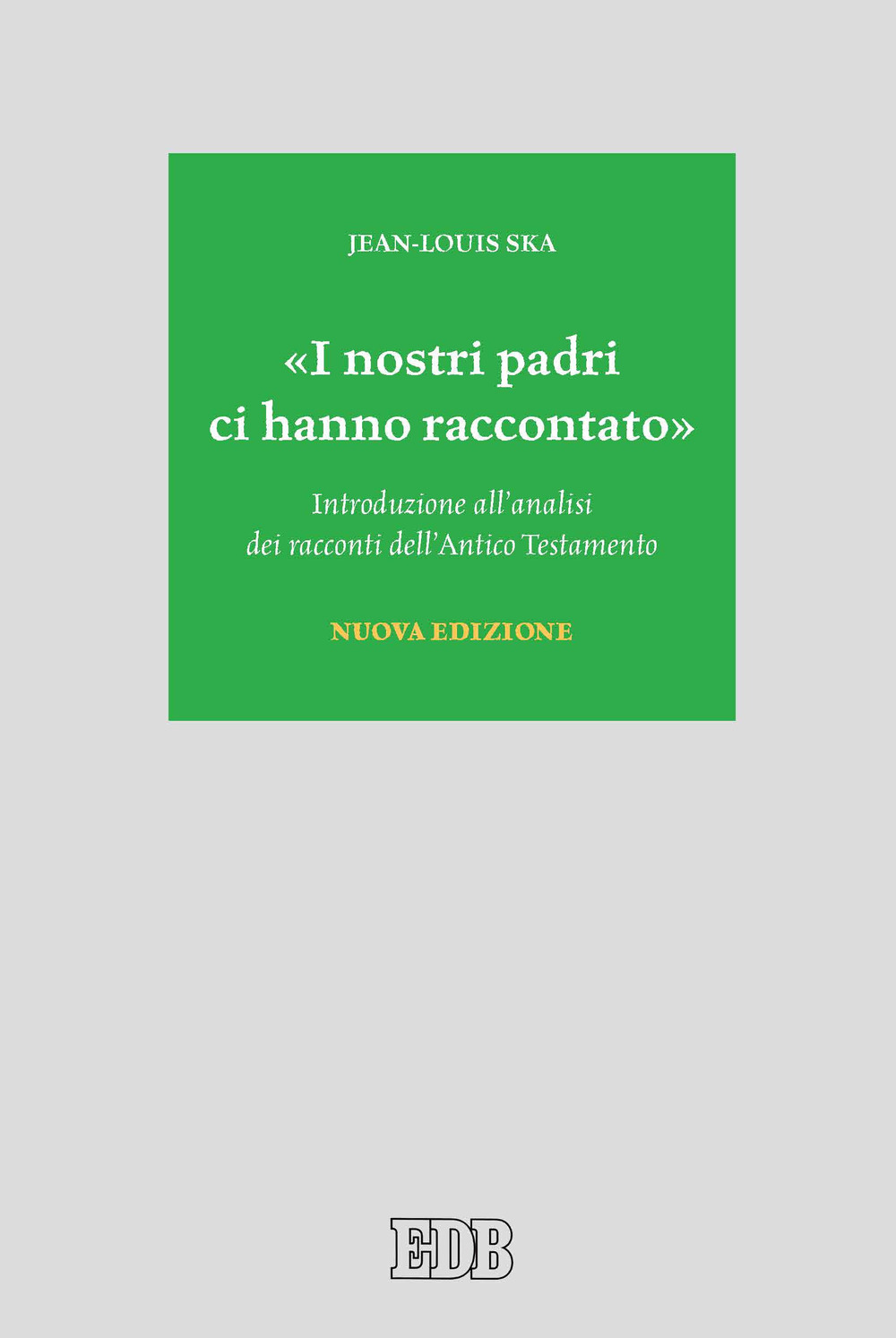 «I nostri padri ci hanno raccontato». Introduzione all'analisi dei racconti dell'Antico Testamento. Nuova ediz.