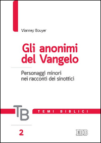 Gli anonimi del Vangelo. Personaggi minori nei racconti dei sinottici