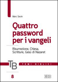 Temi biblici. Vol. 8: Quattro password per i Vangeli. Risurrezione, Chiesa, Scritture, Gesù di Nazaret