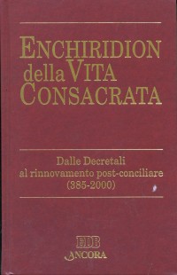 Enchiridion della vita consacrata. Dalle decretali al rinnovamento post-conciliare 385-2000