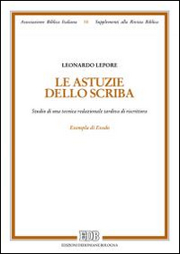 Le astuzie dello scriba. Studio di una tecnica redazionale tardiva di riscrittura. Exempla di Exodo