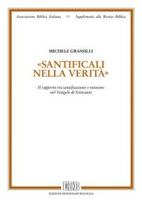 «Santìficali nella verità». Il rapporto tra santificazione e missione nel Vangelo di Giovanni