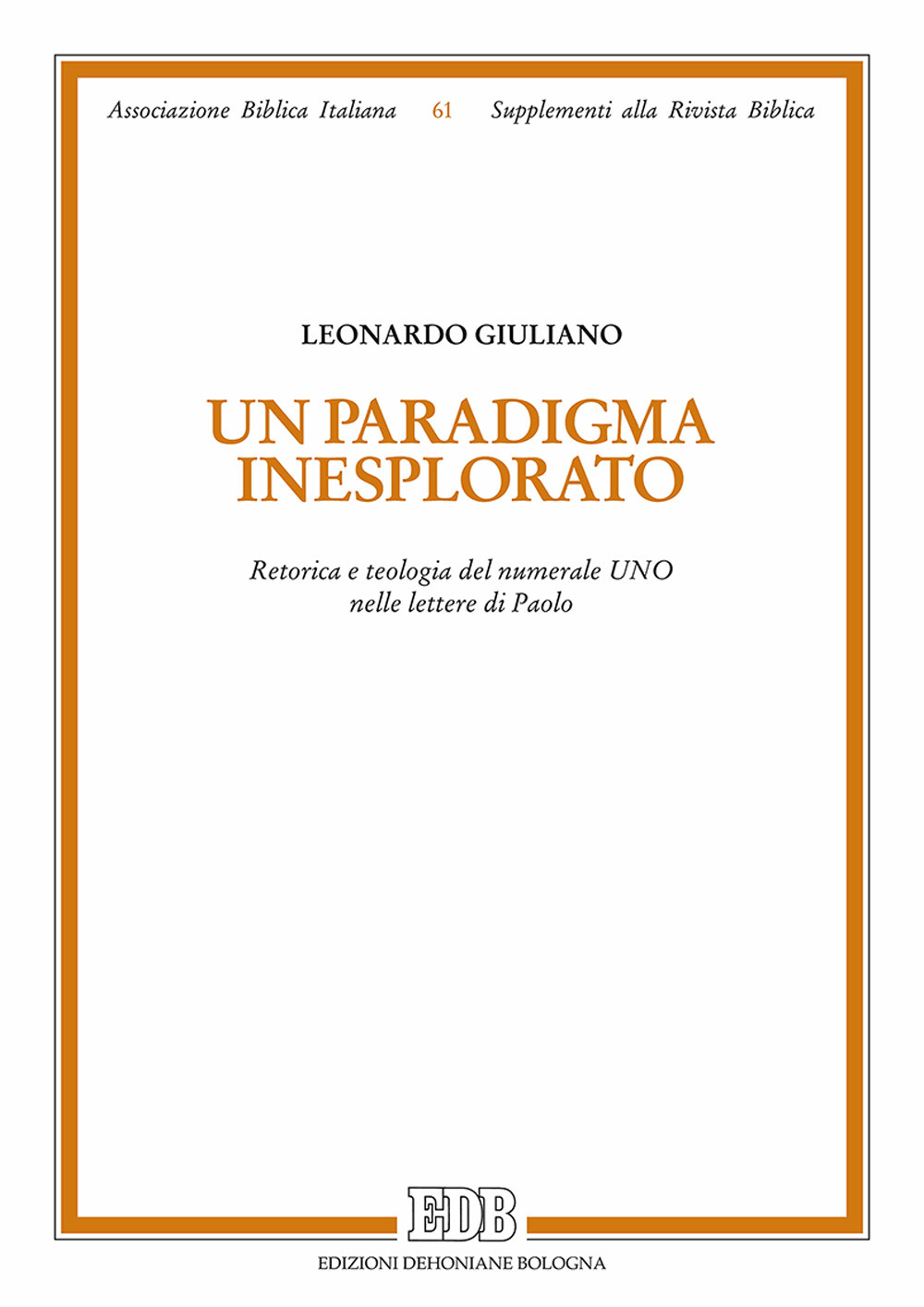 Un paradigma inesplorato. Retorica e teologia del numerale Uno nelle lettere di Paolo