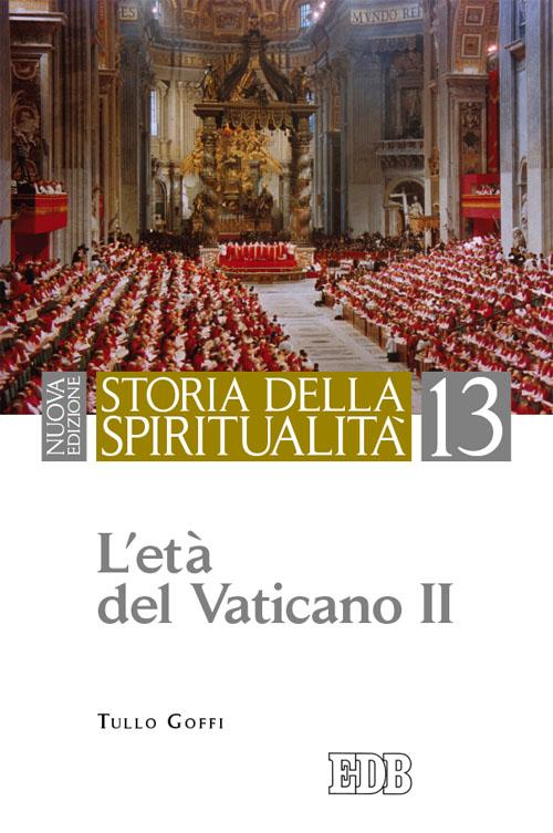 Storia della spiritualità. Vol. 13: L'età del Vaticano II