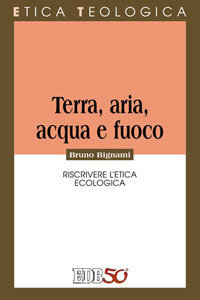 Terra, aria, acqua e fuoco. Riscrivere l'etica ecologica