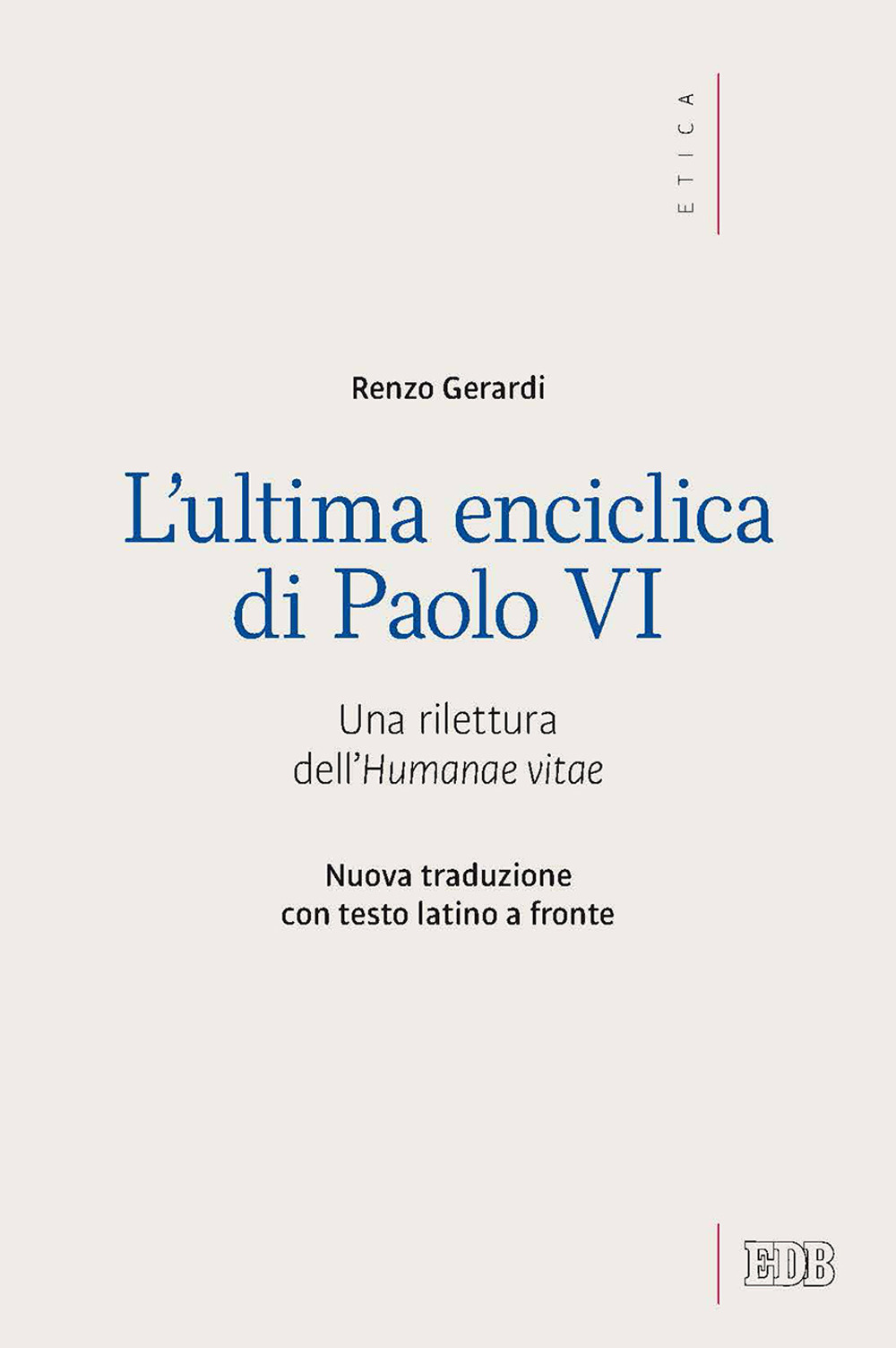 L'ultima enciclica di Paolo VI. Una rilettura dell'Humanae vitae. Testo latino a fronte. Ediz. bilingue