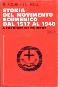 Storia del movimento ecumenico dal 1517 al 1948. Vol. 1: Dalla Riforma agli inizi dell'800