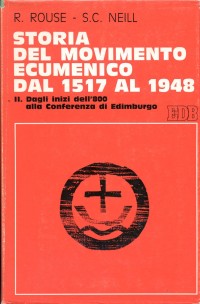 Storia del movimento ecumenico dal 1517 al 1948. Vol. 2: Dagli inizi dell'800 alla Conferenza di Edimburgo