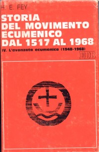 Storia del movimento ecumenico dal 1517 al 1968. Vol. 4: L'Avanzata ecumenica (1948-1968)