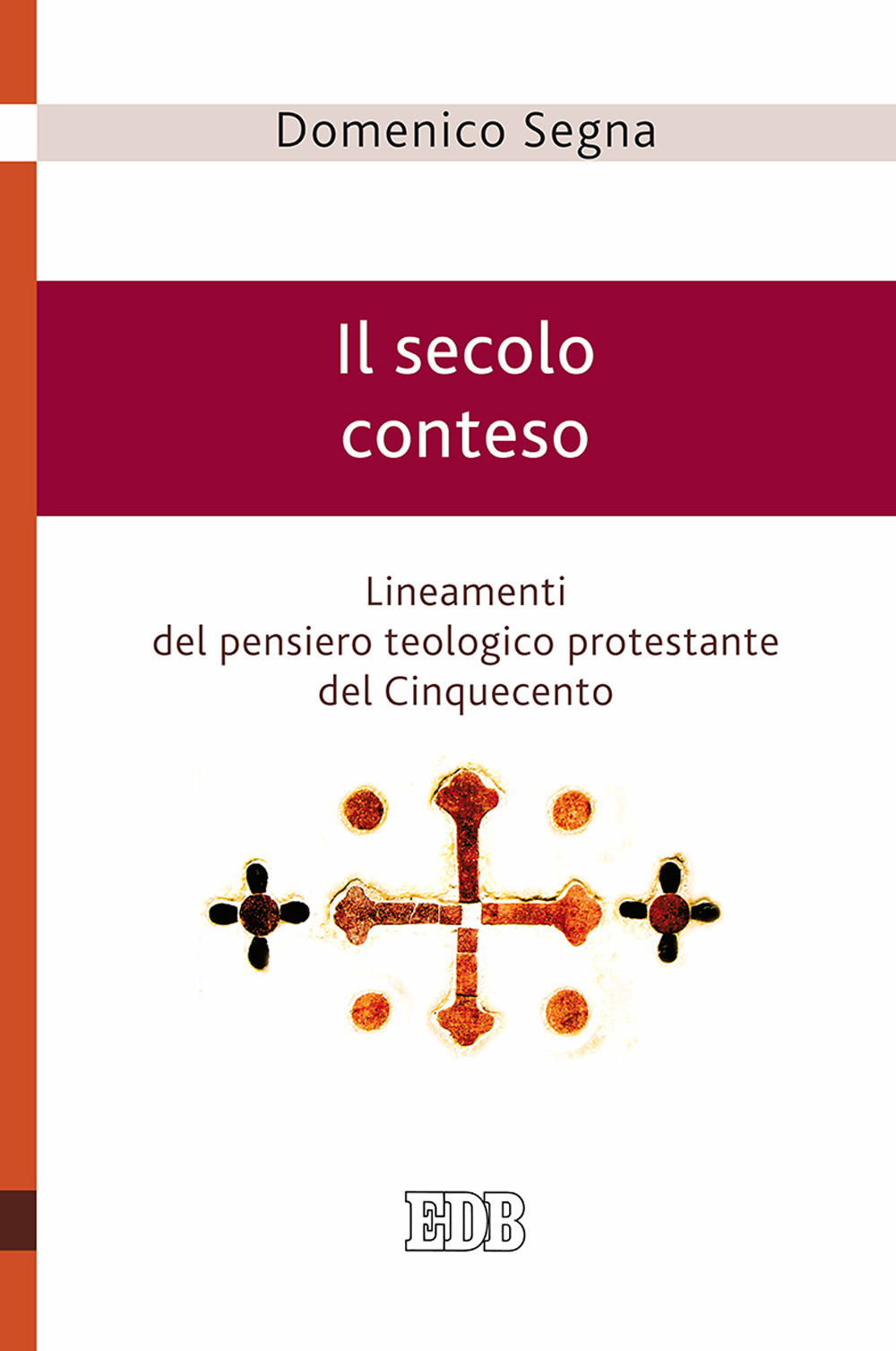 Il secolo conteso. Lineamenti del pensiero teologico protestante del Cinquecento