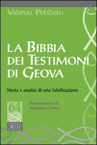 La Bibbia dei testimoni di Geova. Storia e analisi di una falsificazione