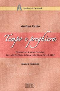 Tempo e preghiera. Dialoghi e monologhi sul «Segreto» della liturgia delle ore