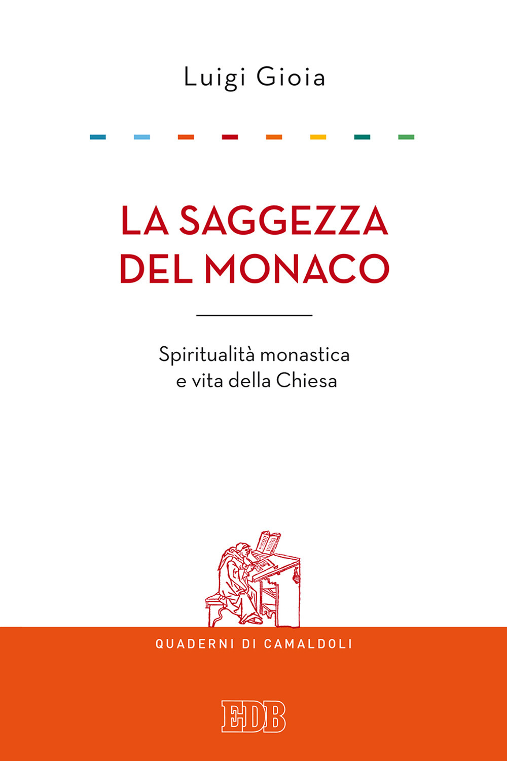 La saggezza del monaco. Spiritualità monastica e vita della Chiesa