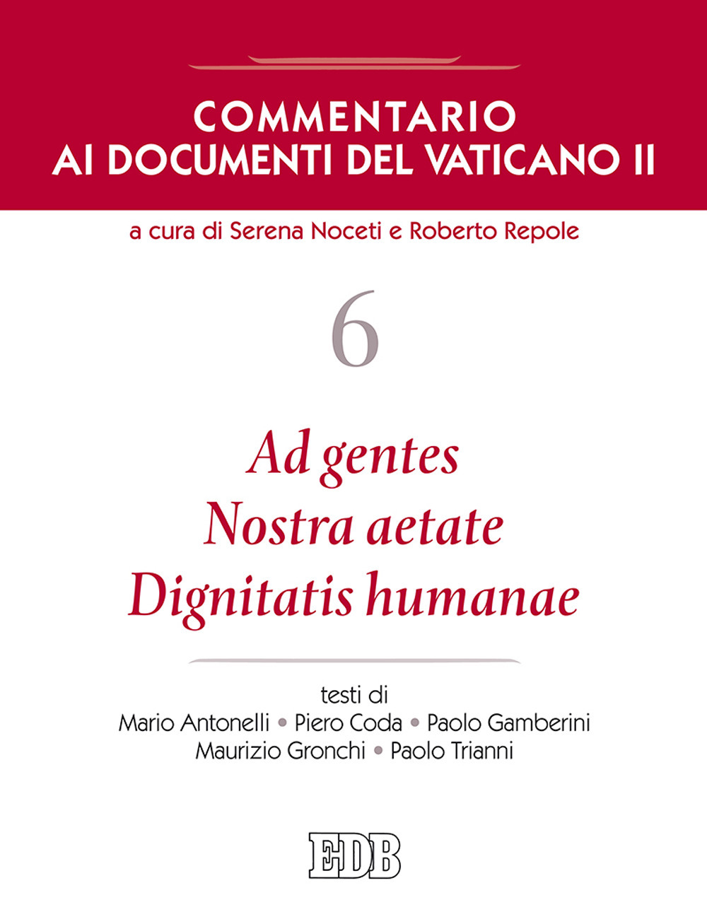 Commentario ai documenti del Vaticano II. Vol. 6: Ad gentes. Nostra aetate. Dignitatis humanae