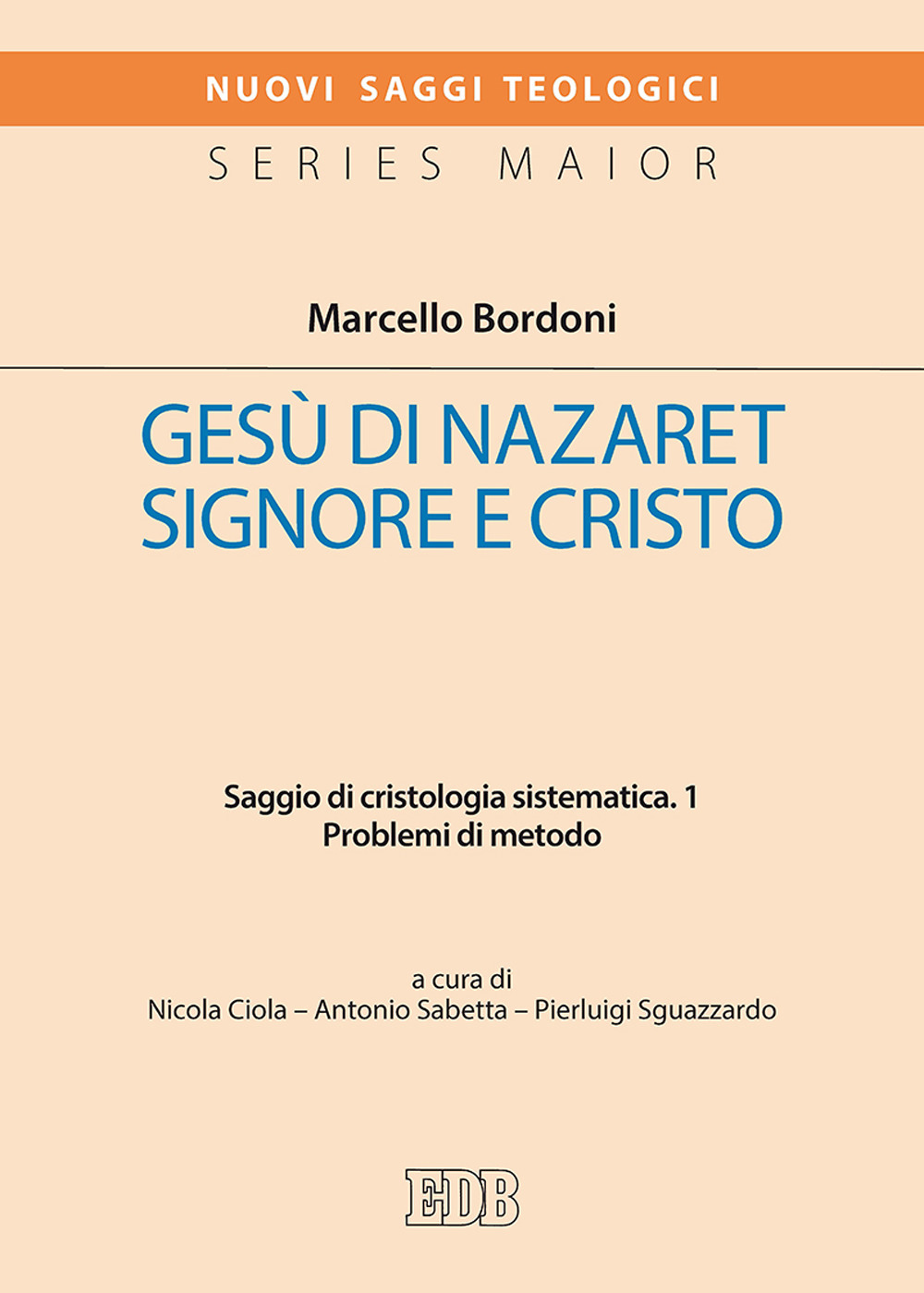 Gesù di Nazaret Signore e Cristo. Saggio di cristologia sistematica. Vol. 1: Problemi di metodo