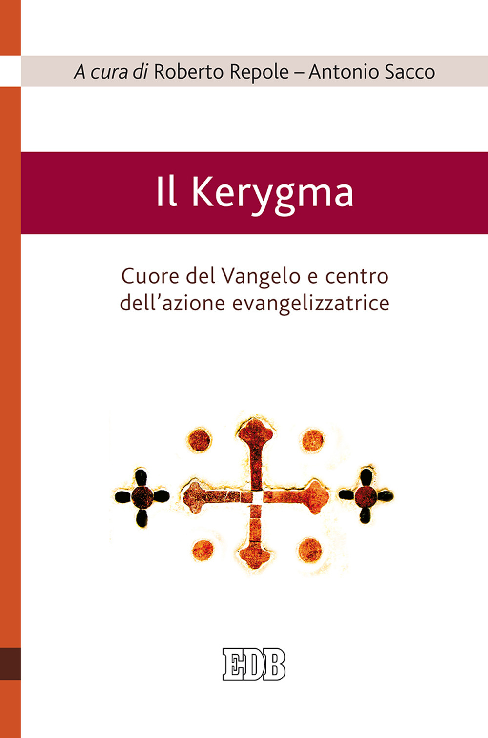 Il Kerygma. Cuore del Vangelo e centro dell'azione evangelizzatrice. Atti del convegno (Torino, 6 febbraio 2018)