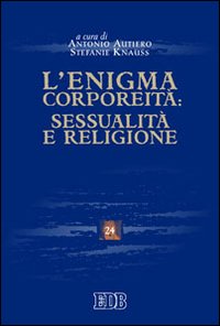 L'enigma corporeità: sessualità e religione