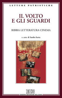 Il volto e gli sguardi. Bibbia letteratura cinema. Atti del Convegno. Imperia Porto Maurizio, 17-18 ottobre 2008