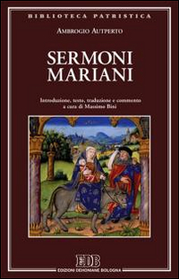 Sermoni mariani. Introduzione, testo, traduzione e commento