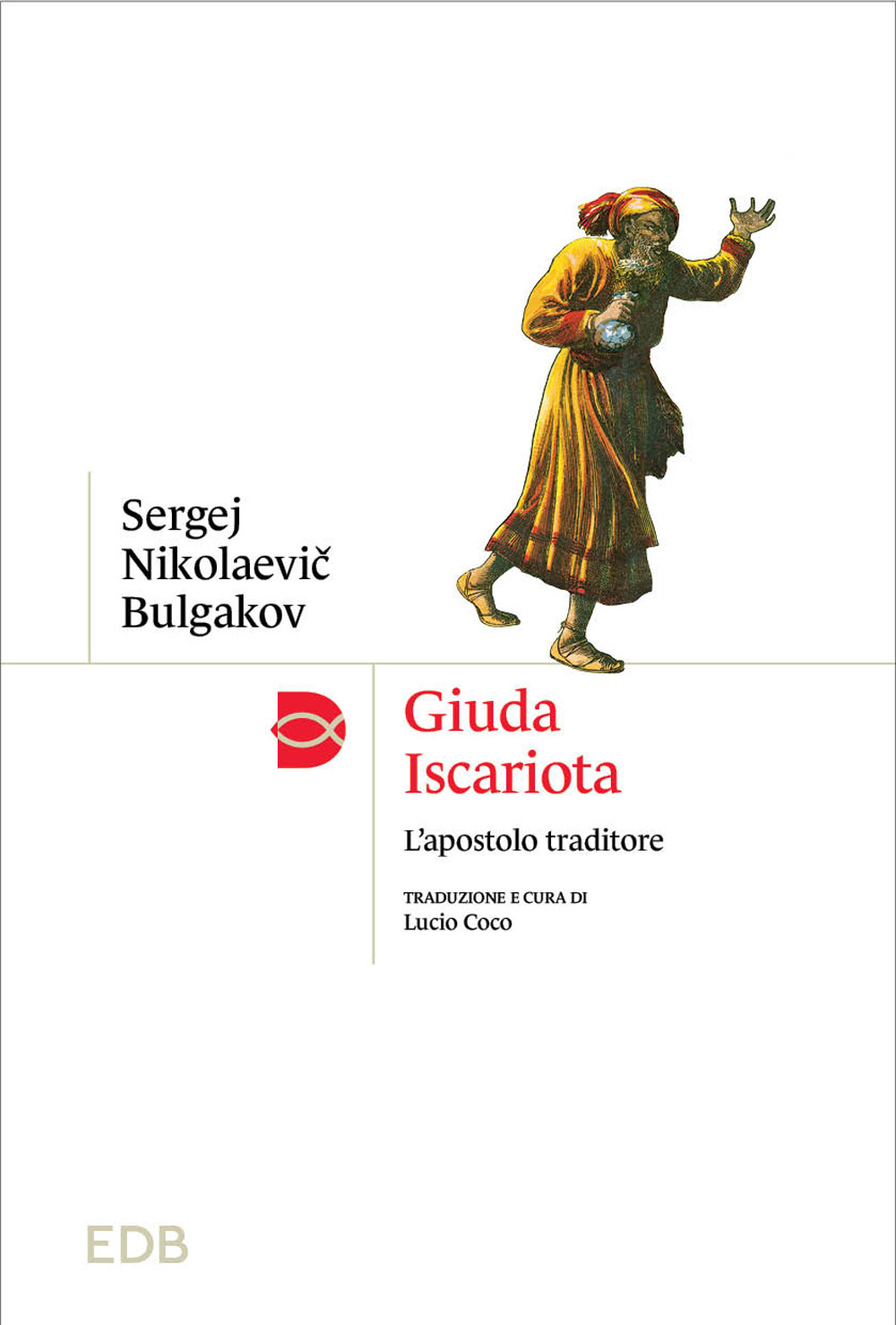 Giuda Iscariota. L'apostolo traditore