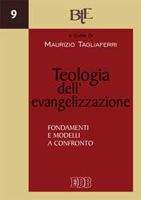 Teologia dell'evangelizzazione. Fondamenti e modelli a confronto