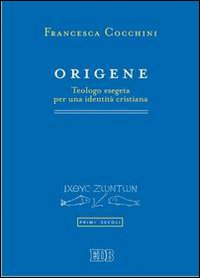 Origene. Teologo esegeta per una identità cristiana