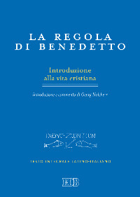 La regola di Benedetto. Introduzione alla vita cristiana. Introduzione e commento. Testo latino a fronte