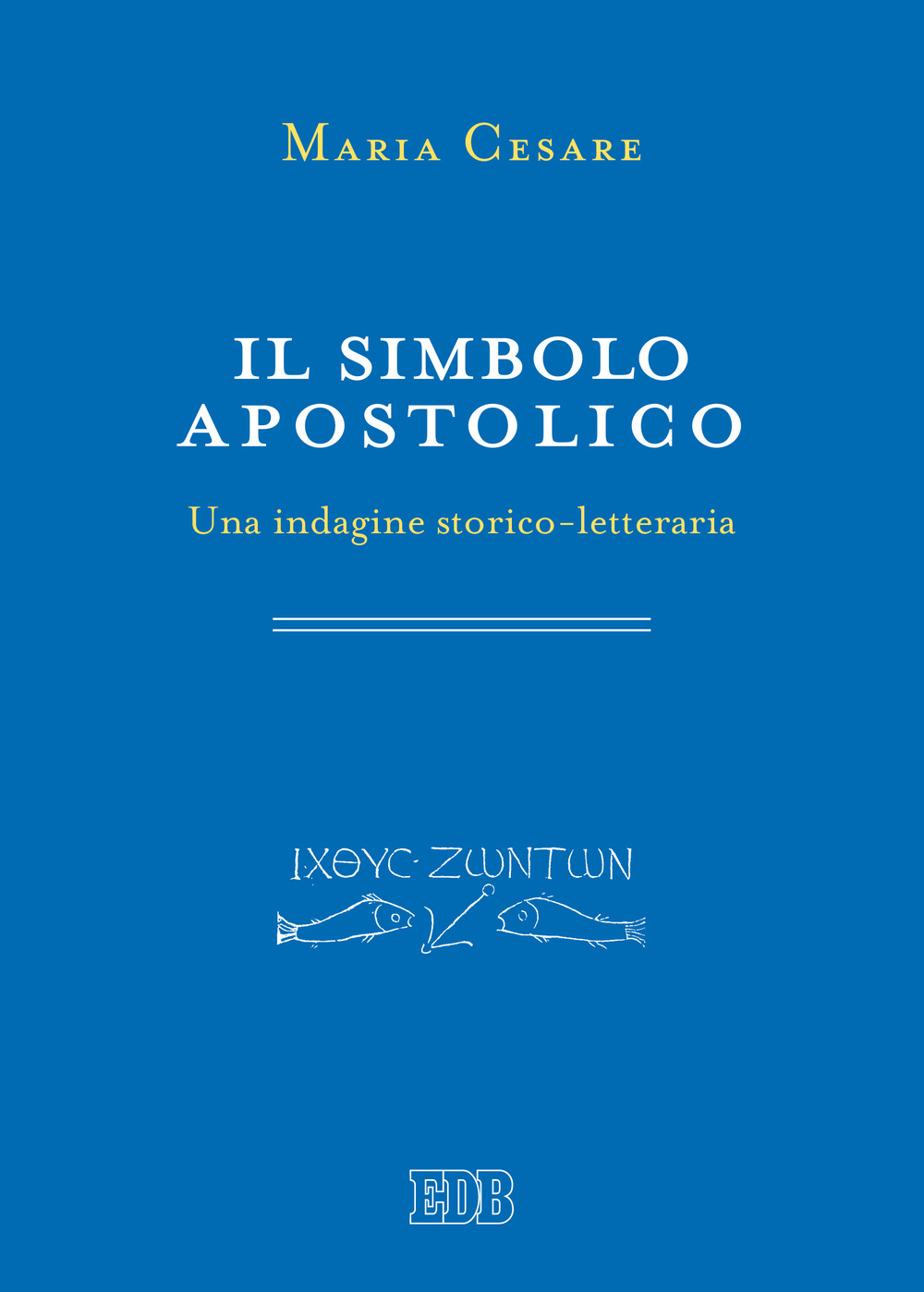 Il simbolo apostolico. Una indagine storico-letteraria