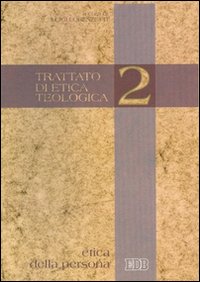 Trattato di etica teologica. Vol. 2: Etica della persona