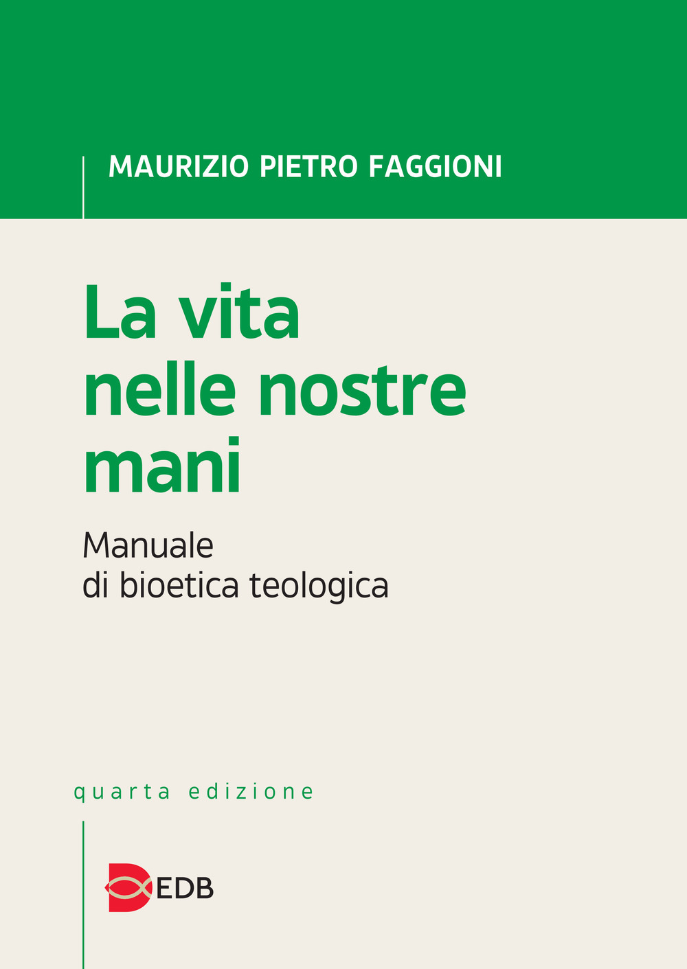 La vita nelle nostre mani. Manuale di bioetica teologica